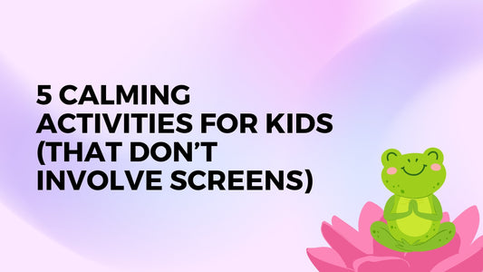 5 Calming Activities for Kids (That Don’t Involve Screens)