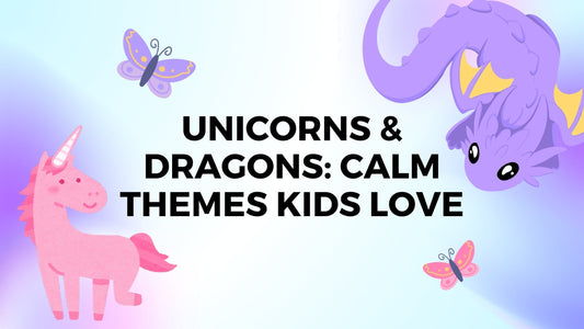 Unicorns & Dragons: Calm Themes Kids Love