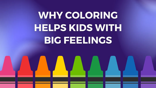 Why Coloring Helps Kids With Big Feelings