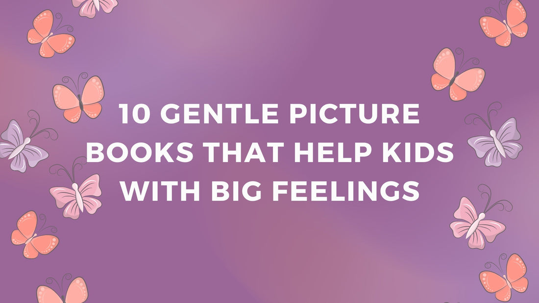10 Gentle Picture Books That Help Kids With Big Feelings